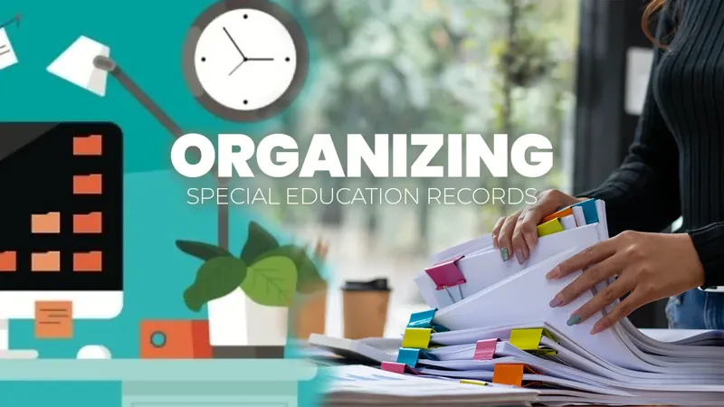 Organizing Special Education Records: A Parent's Step-by-Step Guide
